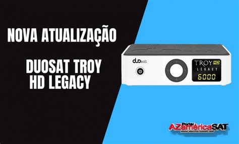 duosat troy hd legacy|atualização duosat legacy.